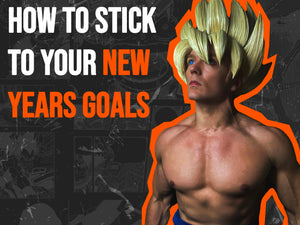 HOW TO STICK TO YOUR NEW YEARS GOALS; THE DRAGONBALL WAY