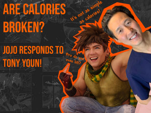 CALORIES ARE BROKEN? Jojo Responds To Tony Youn